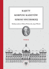 Kajety Korpusu Kadetów Szkoły Rycerskiej. T. 2. Ludzie – wartości – kultura materialna
