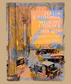 Italia e Polonia (1919-2019). Un meraviglioso viaggio insieme lungo cento anni / Włochy i Polska (1919-2019). Sto lat wspólnej fascynującej podróży