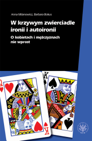 W krzywym zwierciadle ironii i autoironii. O kobietach i mężczyznach nie wprost