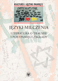 Języki milczenia. Literatura o traumie i postpamięci Zagłady