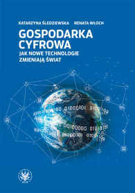 Gospodarka cyfrowa. Jak nowe technologie zmieniają świat