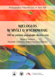 Wielogłos w myśli o wychowaniu. 100 lat polskiej pedagogiki filozoficznej