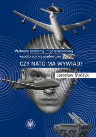Wybrane problemy międzynarodowej współpracy wywiadowczej. Czy NATO ma wywiad?