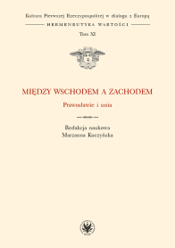 Między Wschodem a Zachodem. Prawosławie i unia. Tom XI