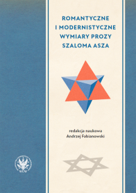 Romantyczne i modernistyczne wymiary prozy Szaloma Asza
