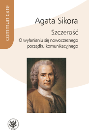 Szczerość. O wyłanianiu się nowoczesnego porządku komunikacyjnego