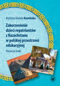 Zakorzenienie dzieci repatriantów z Kazachstanu w polskiej przestrzeni edukacyjnej. Pierwsze kroki