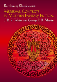 Medieval Contexts in Modern Fantasy Fiction: J. R. R. Tolkien and George R. R. Martin