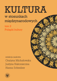 Kultura w stosunkach międzynarodowych. Tom 2. Pułapki kultury