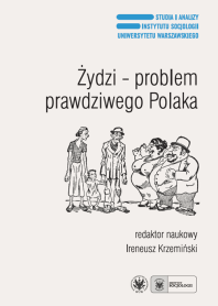 Żydzi – problem prawdziwego Polaka. Antysemityzm, ksenofobia i stereotypy narodowe po raz trzeci