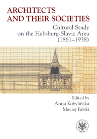 Architects and their Societies. Cultural Study on the Habsburg-Slavic Area (1861-1938)