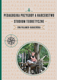 Pedagogika przygody a harcerstwo. Studium teoretyczne