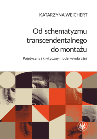 Od schematyzmu transcendentalnego do montażu. Pojetyczny i krytyczny model wyobraźni