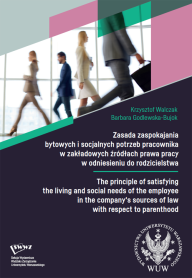 Zasada zaspokajania bytowych i socjalnych potrzeb pracownika w zakładowych źródłach prawa pracy w odniesieniu do rodzicielstwa / The principle of satisfying the living and social needs of the employee in the company's sources of law