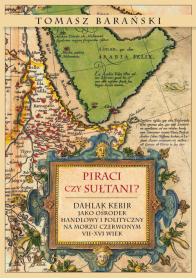 Piraci czy sułtani? Dahlak Kebir jako ośrodek handlowy i polityczny na Morzu Czerwonym VII–XVI wiek