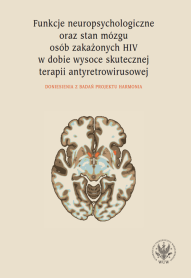 Funkcje neuropsychologiczne oraz stan mózgu osób zakażonych HIV w dobie wysoce skutecznej terapii antyretrowirusowej. Doniesienia z badań projektu Harmonia
