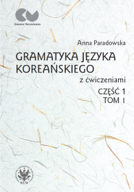 Gramatyka języka koreańskiego z ćwiczeniami. Część 1, tom I