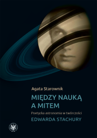Między nauką a mitem. Poetycka astronomia w twórczości Edwarda Stachury