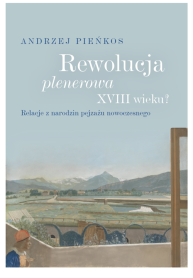 Rewolucja plenerowa XVIII wieku? Relacje z narodzin pejzażu nowoczesnego