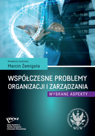 Współczesne problemy organizacji i zarządzania. Wybrane aspekty