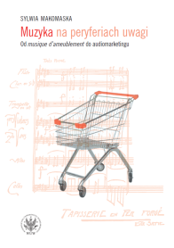 Muzyka na peryferiach uwagi. Od "musique d’ameublement" do audiomarketingu