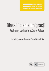 Blaski i cienie imigracji. Problemy cudzoziemców w Polsce