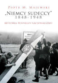 "Niemcy sudeccy" 1848–1948. Historia pewnego nacjonalizmu