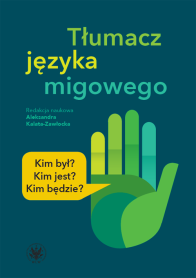Tłumacz języka migowego. Kim był? Kim jest? Kim będzie?