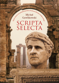 Scripta selecta. Wybór tekstów na osiemdziesięciolecie Profesora Michała Gawlikowskiego