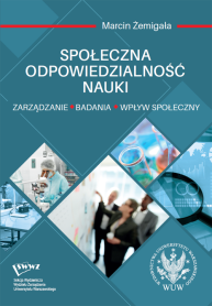 Społeczna odpowiedzialność nauki. Zarządzanie – badania – wpływ społeczny
