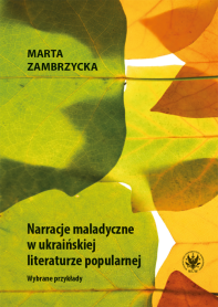 Narracje maladyczne w ukraińskiej literaturze popularnej. Wybrane przykłady