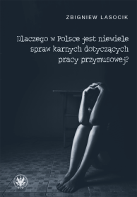 Dlaczego w Polsce jest niewiele spraw karnych dotyczących pracy przymusowej?