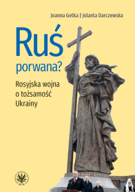 Ruś porwana? Rosyjska wojna o tożsamość Ukrainy