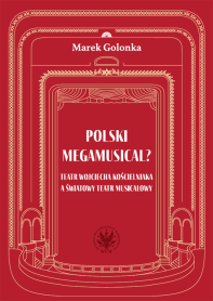 Polski megamusical? Teatr Wojciecha Kościelniaka a światowy teatr musicalowy