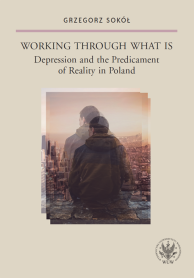 Working Through What Is. Depression and the Predicament of Reality in Poland