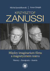 Krzysztof Zanussi. Między imaginarium filmu a magnetyzmem teatru. Niemcy – Szwajcaria – Austria