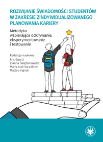 Rozwijanie świadomości studentów w zakresie zindywidualizowanego planowania kariery. Metodyka wspierająca odkrywanie, eksperymentowanie i testowanie
