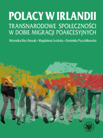 Polacy w Irlandii. Transnarodowe społeczności w dobie migracji poakcesyjnych