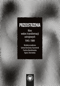 Przeostrzenia. Kino wobec transformacji ustrojowych 1945 i 1989