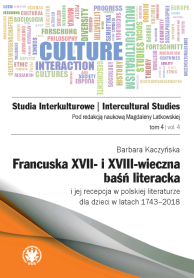 Francuska XVII– i XVIII–wieczna baśń literacka i jej recepcja w polskiej literaturze dla dzieci w latach 1743–2018