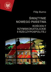 Świątynie nowego państwa. Kościoły rzymskokatolickie II Rzeczypospolitej