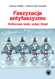 Faszyzacja antyfaszyzmu. Kulturowe kody wojny Rosji
