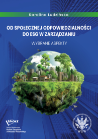 Od społecznej odpowiedzialności do ESG w zarządzaniu. Wybrane aspekty
