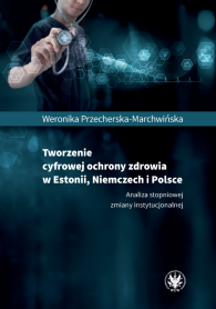 Tworzenie cyfrowej ochrony zdrowia w Estonii, Niemczech i Polsce. Analiza stopniowej zmiany instytucjonalnej