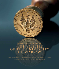 The Emblem of the University of Warsaw. The History of the Emblem on the University's Seals in the Collections of the UW Museum