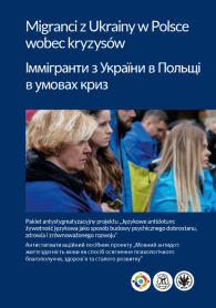 Migranci z Ukrainy w Polsce wobec kryzysów. Pakiet antystygmatyzacyjny projektu „Językowe antidotum: żywotność językowa jako sposób budowy psychicznego dobrostanu, zdrowia i zrównoważonego rozwoju”