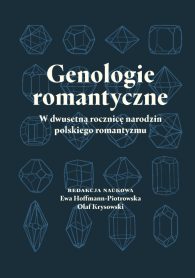 Genologie romantyczne. W dwusetną rocznicę narodzin polskiego romantyzmu