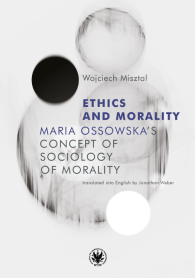 Ethics and Morality. Maria Ossowska’s Concept of Sociology of Morality
