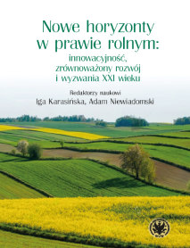 Nowe horyzonty w prawie rolnym: innowacyjność, zrównoważony rozwój i wyzwania XXI wieku