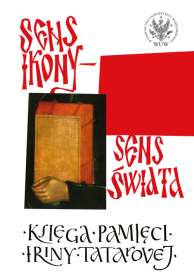 Sens ikony. Sens świata. Pamięci Iriny Tatarovej